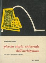 Piccola storia universale dell'architettura. Dal trilite alla casa di vetro. La parte iconografica comprende 540 schizzi dell'Autore oltre ale fotografie ed alle tavole architettoniche