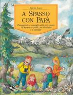 A spasso con papà. Passeggiate e consigli utili per vivere la natura a piedi, in bicicletta e a cavallo