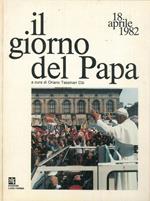 Il giorno del Papa. 18 aprile 1982