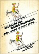 Cronache del teatro bolognese dalle origini ai nostri giorni