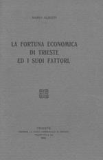 La fortuna economica di Trieste ed i suoi fattori