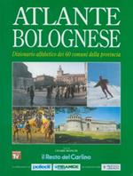 Atlante bolognese. Dizionario alfabetico dei 60 comuni della provincia
