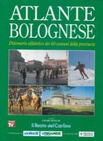 Atlante bolognese. Dizionario alfabetico dei 60comuni della provincia