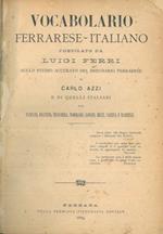 Vocabolario ferrarese italiano. sullo studio accurato del Dizionario ferrarese di Carlo Azzi e di quelli italiani