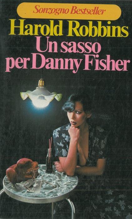 Un sasso per Danny Fisher - Harold Robbins - copertina