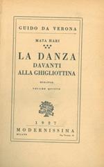 Mata Hari. La danza davanti alla ghigliottina