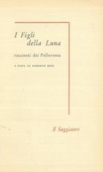 I Figli della Luna. Racconti dei Pellerossa