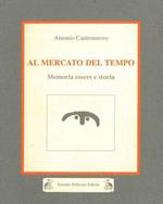 Al mercato del tempo. Memoria essere e storia