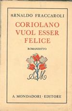 Coriolano vuol essere felice