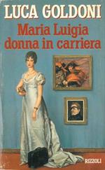 Maria Luigia donna in carriera