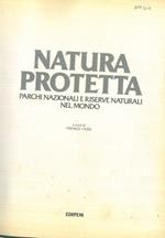 Natura protetta. Parchi nazionali e riserve naturali nel mondo