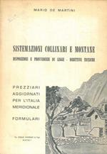 Sistemazioni collinari e montane. Disposizioni e provvidenze di legge. direttive tecniche. Prezziari aggiornati per l'Italia meridionale -formulari