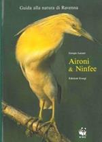 Aironi & ninfee. Guida alla natura di Ravenna