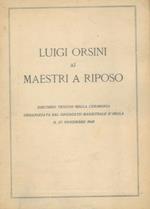 Luigi Orsini ai maestri a riposo. Discorso tenuto nella cerimonia organizzata dal Sindacato Magistrale d'Imola il 27 novembre 1949