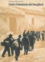 Sotto il dominio dei borghesi. Sottosviluppo ed emigrazione nell'Italia meridionale. 1860. 1910