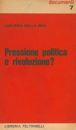 Pressione politica o rivoluzione?