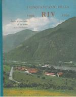 I cinquant'anni della RIV. 1906. 1956. Storia di una valle di un uomo di un'industria