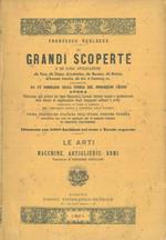 La arti. Macchine. Artiglierie. Armi. Ecc. ecc. Le grandi scoperte e le loro applicazioni ecc