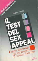 Il tst del sex appeal. Come misurare ed accrescere il vostro fascino