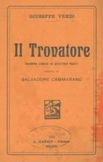 Il trovatore. Dramma lirico in quattro atti di S. Cammarano