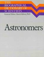 Astronomers. The biographical dictionary of scientists