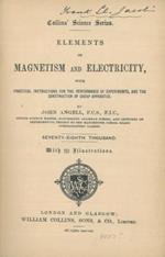 Elements of magnetism and electricity, with practical instructions for the performance of experiments, and the construction of cheap apparatus