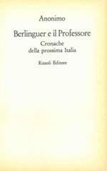 Berlinguer e il professore. Cronache della prossima Italia