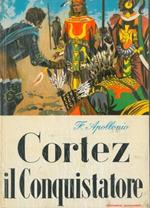 Cortez, il conquistatore