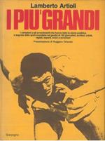 I più grandi. I campioni e gli avvenimenti che hanno fatto la storia pubblica e segreta dello sport mondiale nei giudizio di 192 giornalisti, scrittori, artisti, registi, esperti, amici e avversari