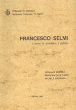 Francesco Selmi. L'uomo, lo scienziato, il politico