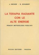 La terapia radiante con le alte energie. Principi, metodologia, risultati