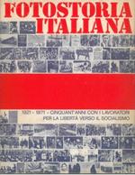Fotostoria italiana. 1921-1971. Cinquant'anni con i lavoratori per la libertà verso il socialismo