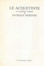 Le acquetinte. Tre acquetinte originali di Patrizia Merendi