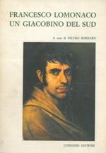 Francesco Lomonaco. Un giacobino del sud. Atti del II Convegno Nazionale di Storiografia Lucana. Montalbano Jonico. Matera, 10-14 settembre 1970. Parte prima