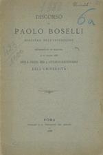 Discorso di Paolo Boselli Ministro dell'Istruzione pronunziato in Bologna il 12 giugno 1888 nelle Feste per l'Ottavo Centenario dell'Università