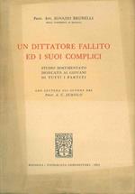 Un dittatore fallito ed i suoi complici. Studio documentato dedicato ai giovani di tutti i partiti. Con lettera all'autore di A.C. Jemolo