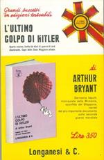 L' ultimo colpo di Hitler. 1944 - 1946. Quarto volume tratto dai diari di guerra di Lord Alanbrooke, capo dello Stato Maggiore Alleato