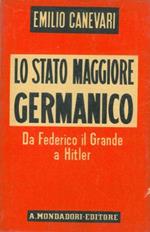 Lo stato maggiore germanico. Da Federico il Grande a Hitler