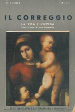 Il Correggio. La vita e l'opera. Con 13 tavole fuori testo