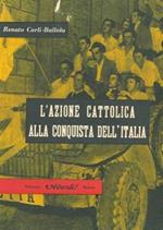 L' azione cattolica alla conquista dell'Italia