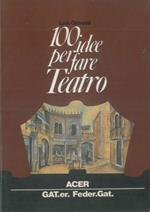 100 idee per fare teatro