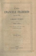 Il duca Emanuele Filiberto di Savoia. Romanzo storico