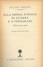 Alla difesa d'Italia in guerra e a Versailles (Diario 1917-1919)