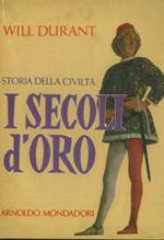 Storia della civiltà. I secoli d'oro. (1304-1576)