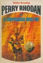 Perry Rhodan. Il crepuscolo degli dei