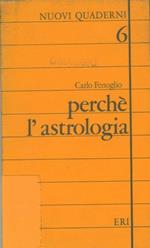 Perché l'astrologia. Indagini sulle ragioni per cui torniamo a interrogare le stelle