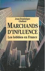 Marchands d'influence. Les lobbies en France