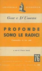 Profonde sono le radici. Commedia in tre atti