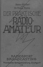 Der praktische Radioamateur. Das ABC des Radiosports zum praktischen Gebrauch fur jedermann