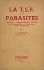 La T.S.F. sans parasites. Recherches et élimination des bruits parasites. Parasites industriels et atmosphériques. Défauts du récepteur